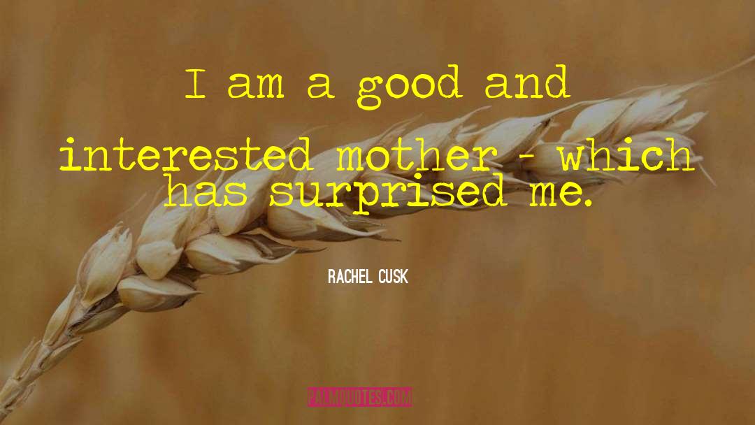 Good Mother quotes by Rachel Cusk