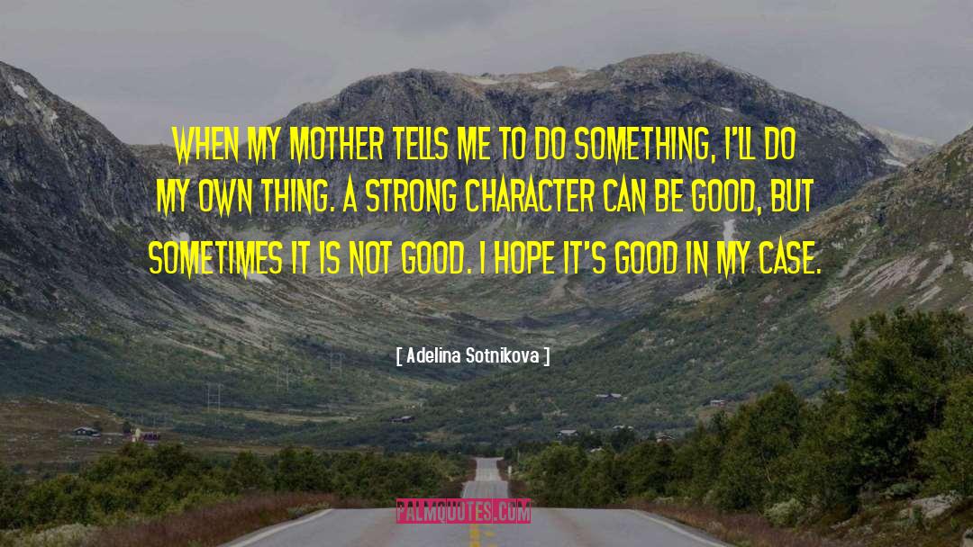 Good Mother quotes by Adelina Sotnikova
