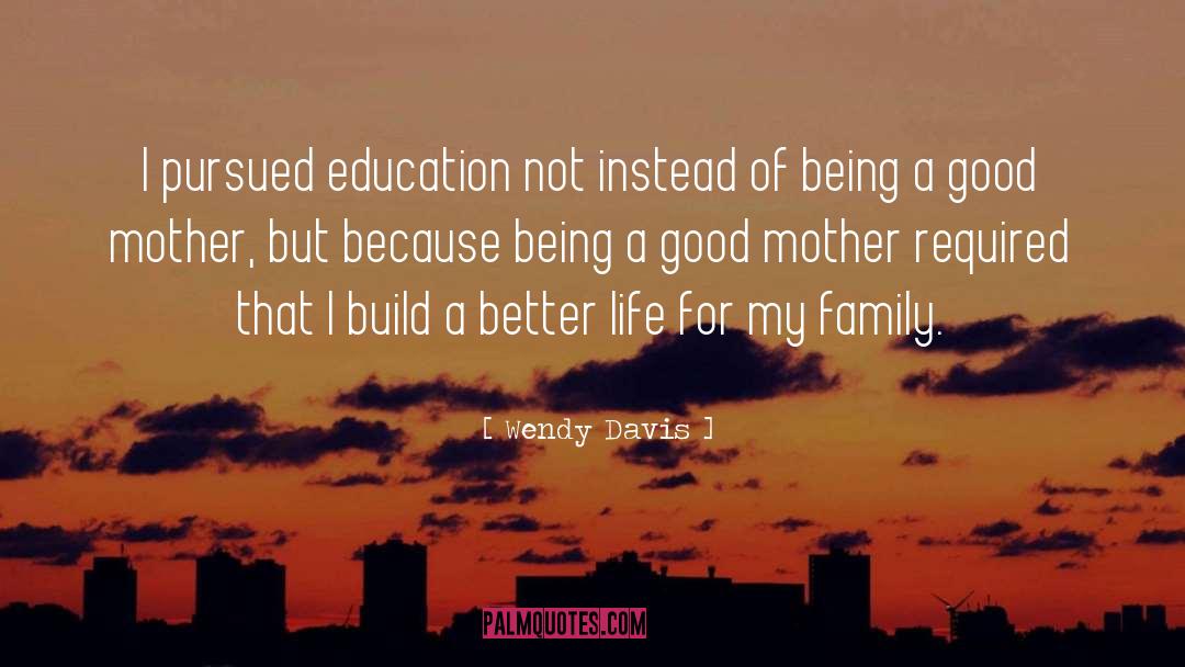 Good Mother quotes by Wendy Davis