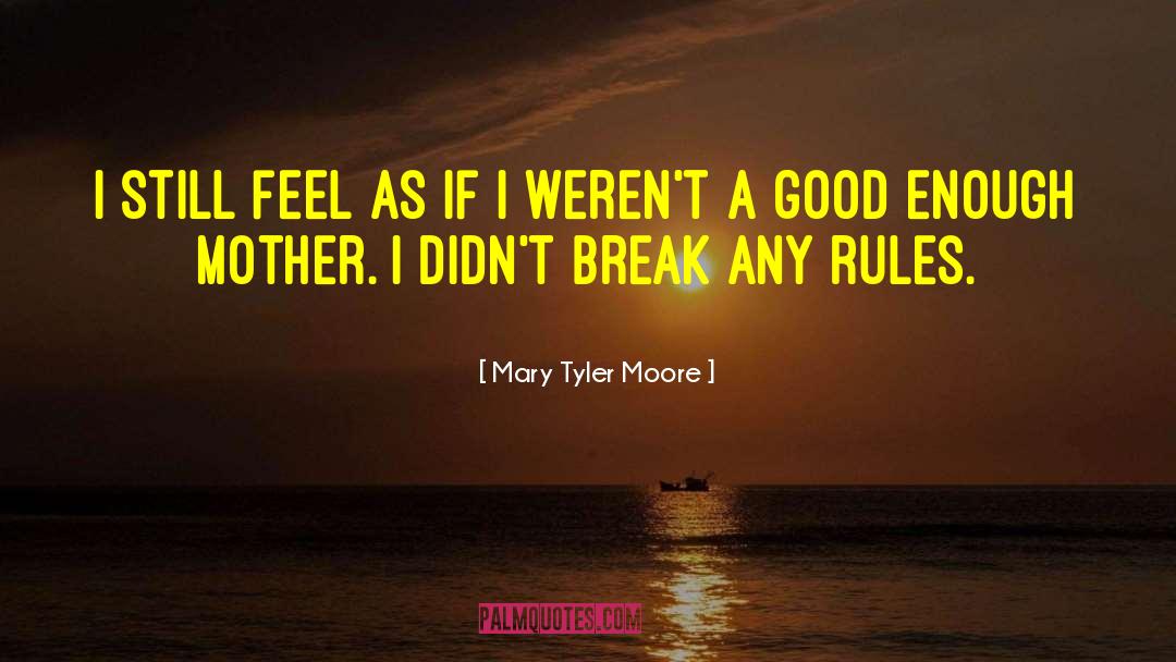 Good Mother quotes by Mary Tyler Moore