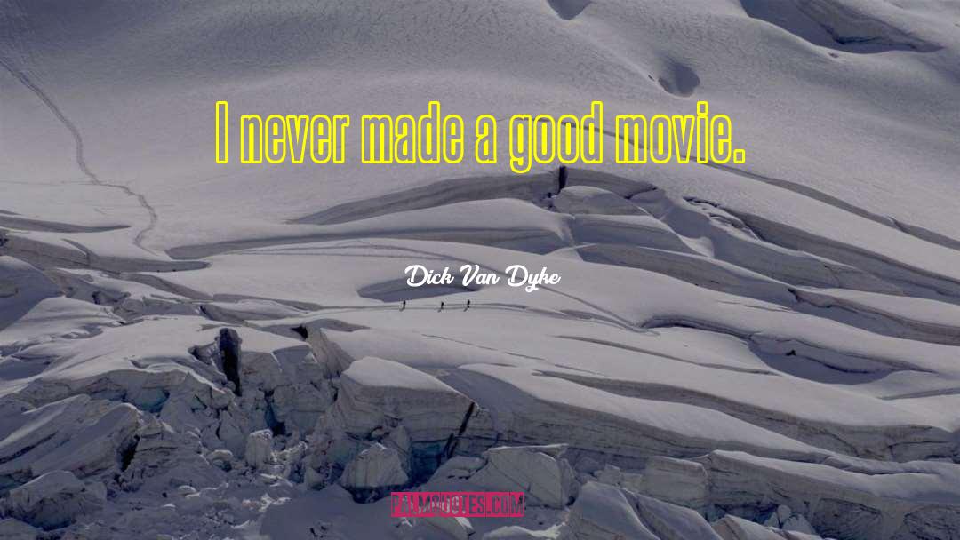 Good Movie quotes by Dick Van Dyke