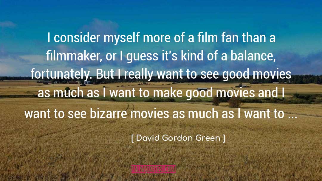 Good Movie quotes by David Gordon Green