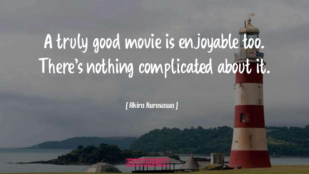Good Movie quotes by Akira Kurosawa