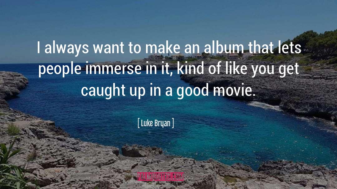 Good Movie quotes by Luke Bryan