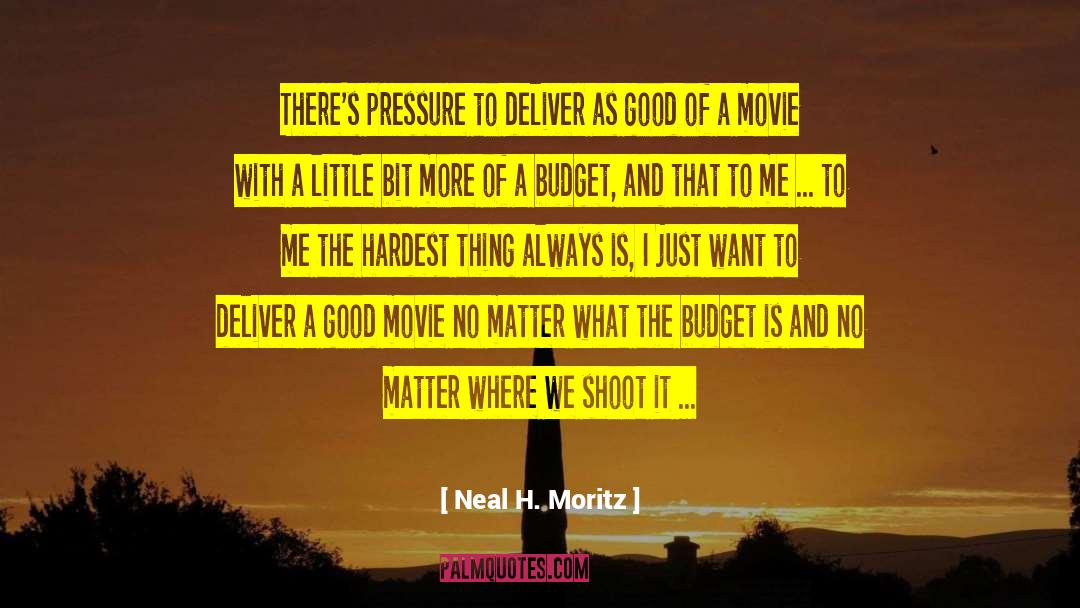 Good Movie quotes by Neal H. Moritz