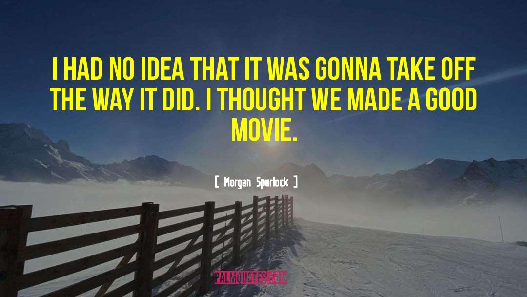 Good Movie quotes by Morgan Spurlock