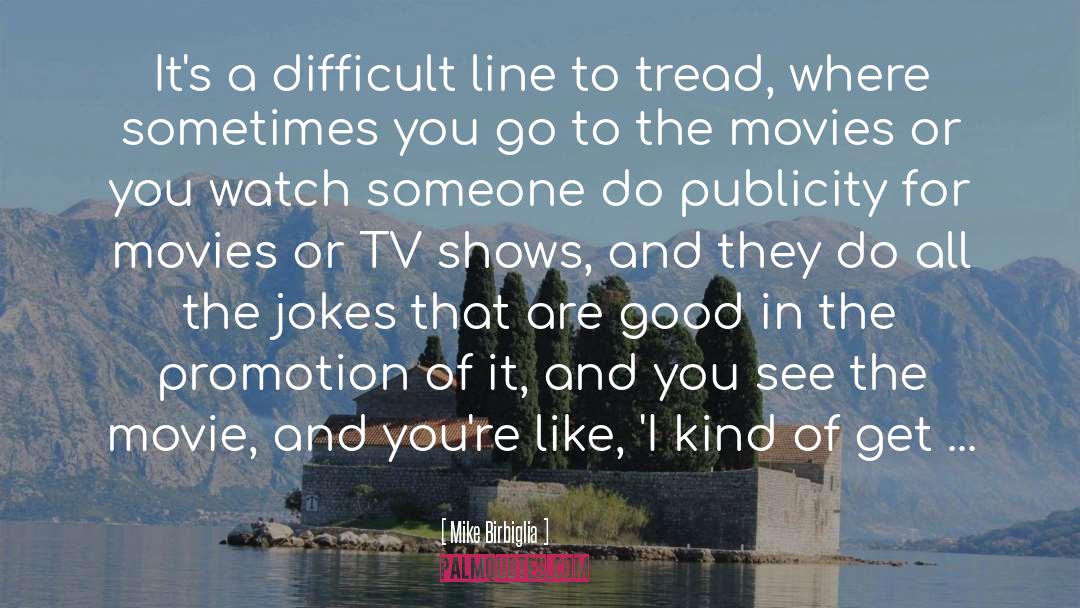 Good Movies quotes by Mike Birbiglia