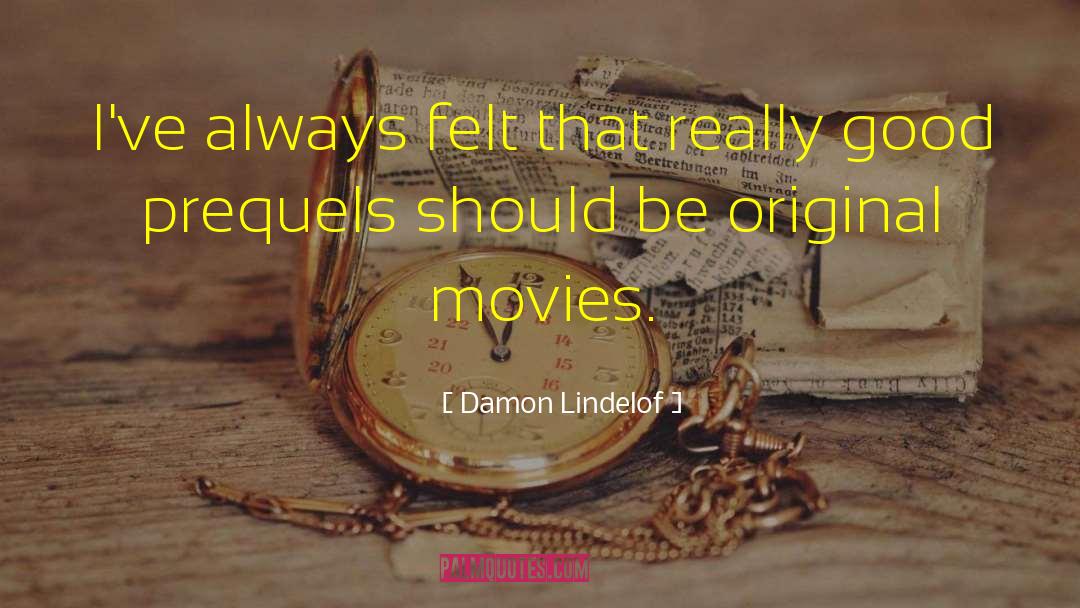 Good Movies quotes by Damon Lindelof