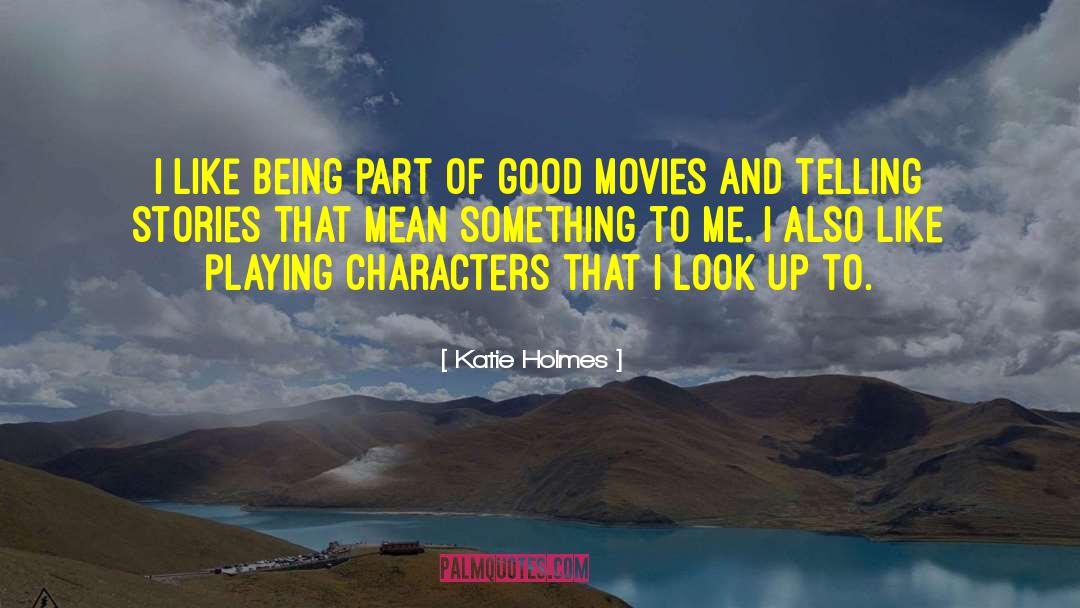 Good Movies quotes by Katie Holmes