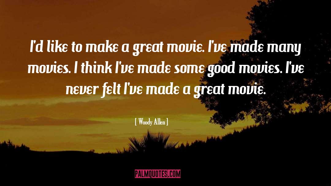 Good Movies quotes by Woody Allen