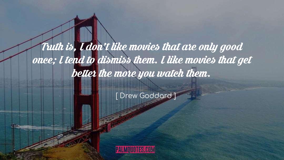 Good Movies quotes by Drew Goddard