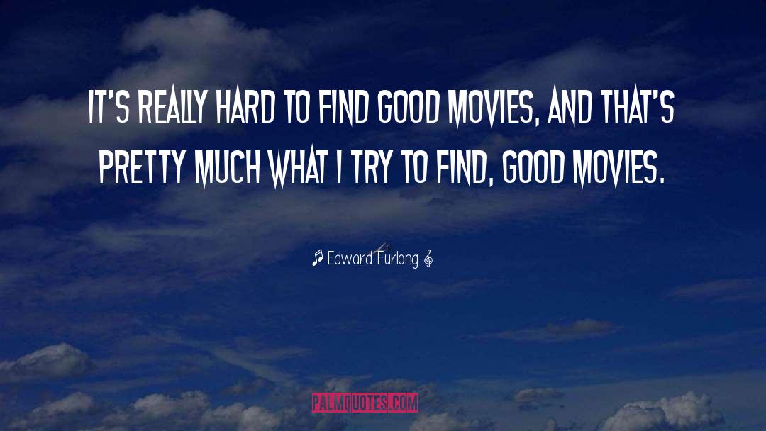 Good Movies quotes by Edward Furlong