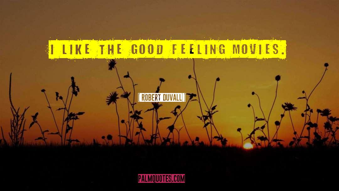 Good Movies quotes by Robert Duvall