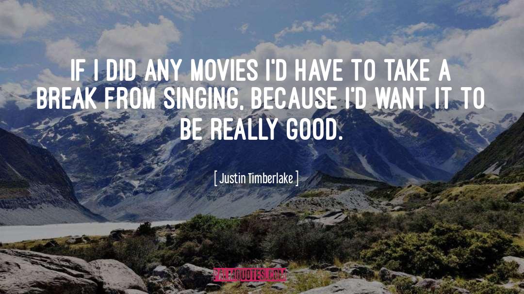 Good Movies quotes by Justin Timberlake
