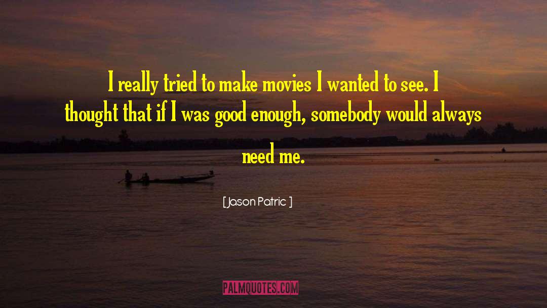 Good Movies quotes by Jason Patric