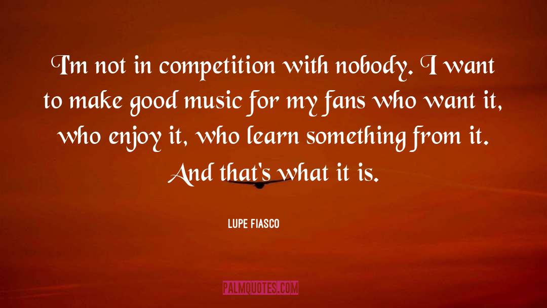 Good Music quotes by Lupe Fiasco