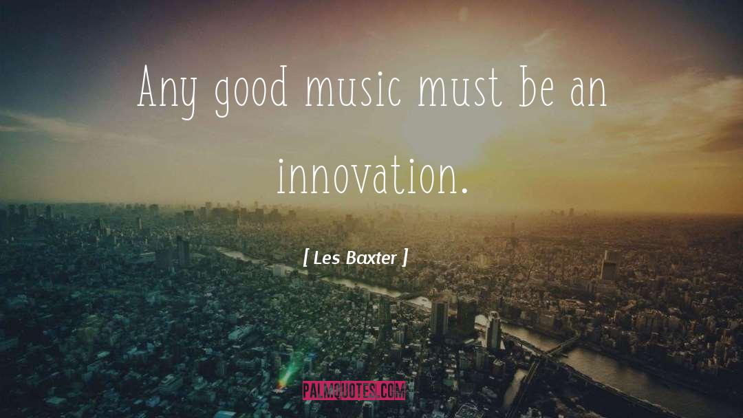Good Music quotes by Les Baxter