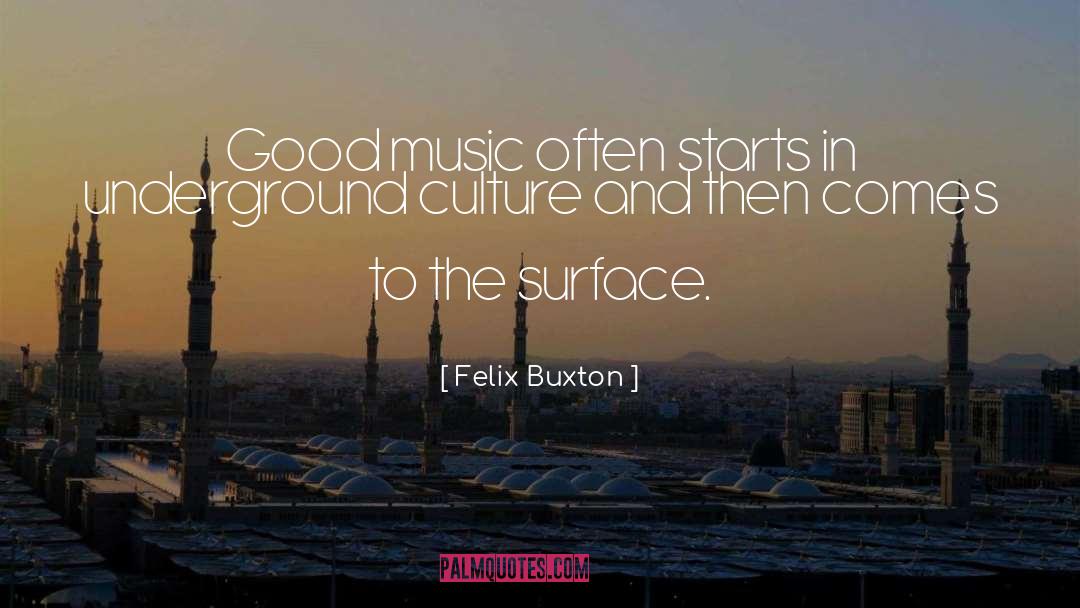 Good Music quotes by Felix Buxton