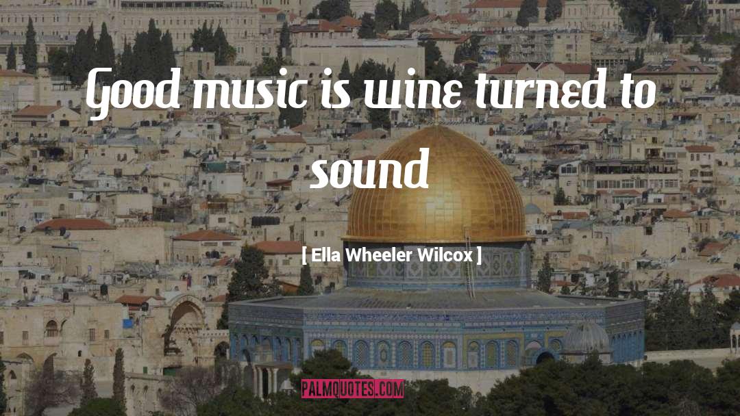 Good Music quotes by Ella Wheeler Wilcox