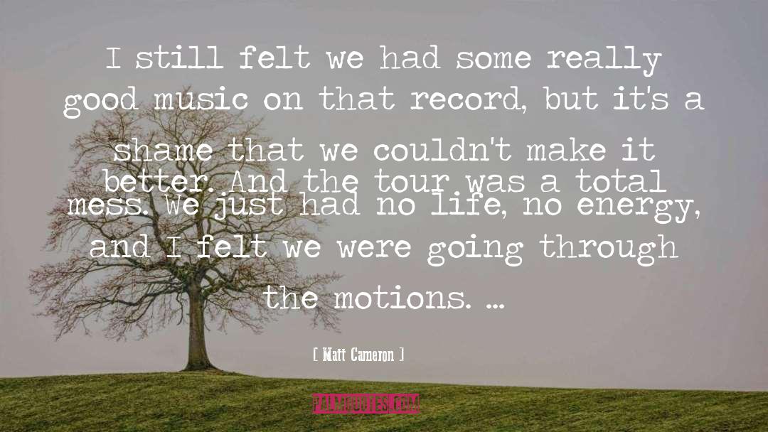 Good Music quotes by Matt Cameron