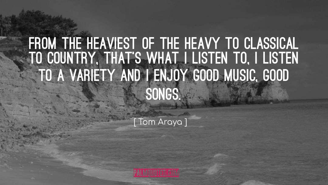 Good Music quotes by Tom Araya