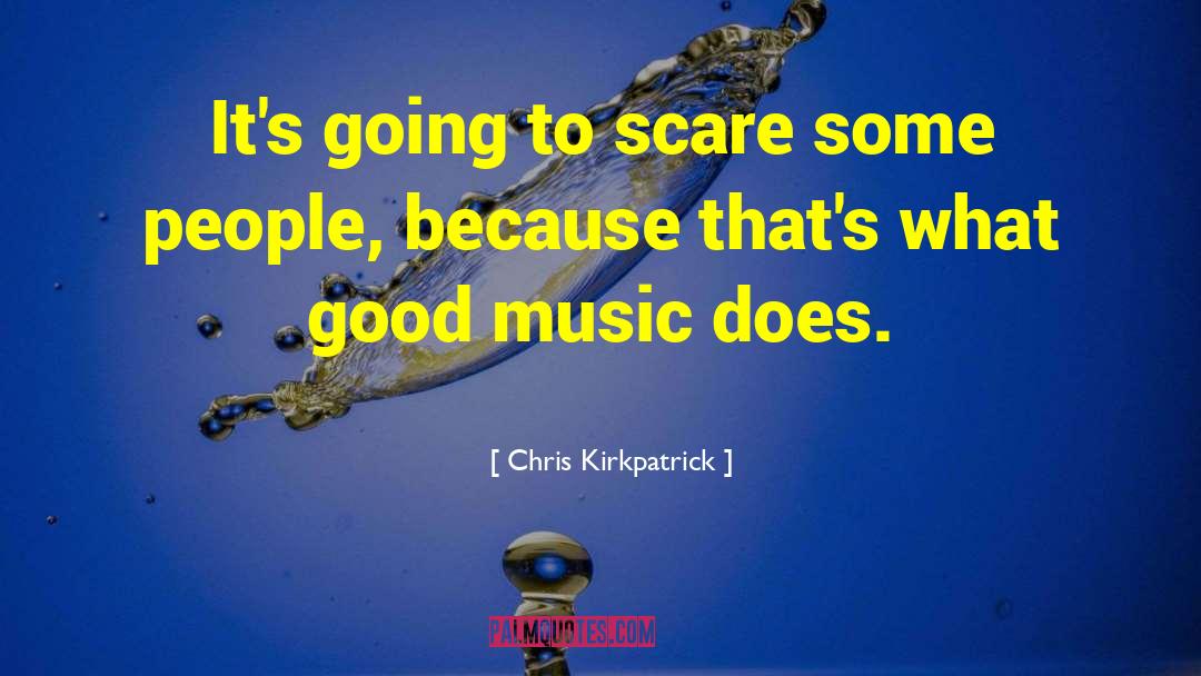 Good Music quotes by Chris Kirkpatrick