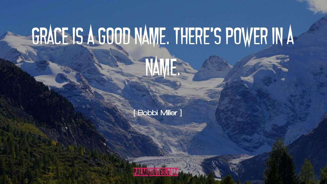Good Name quotes by Bobbi Miller