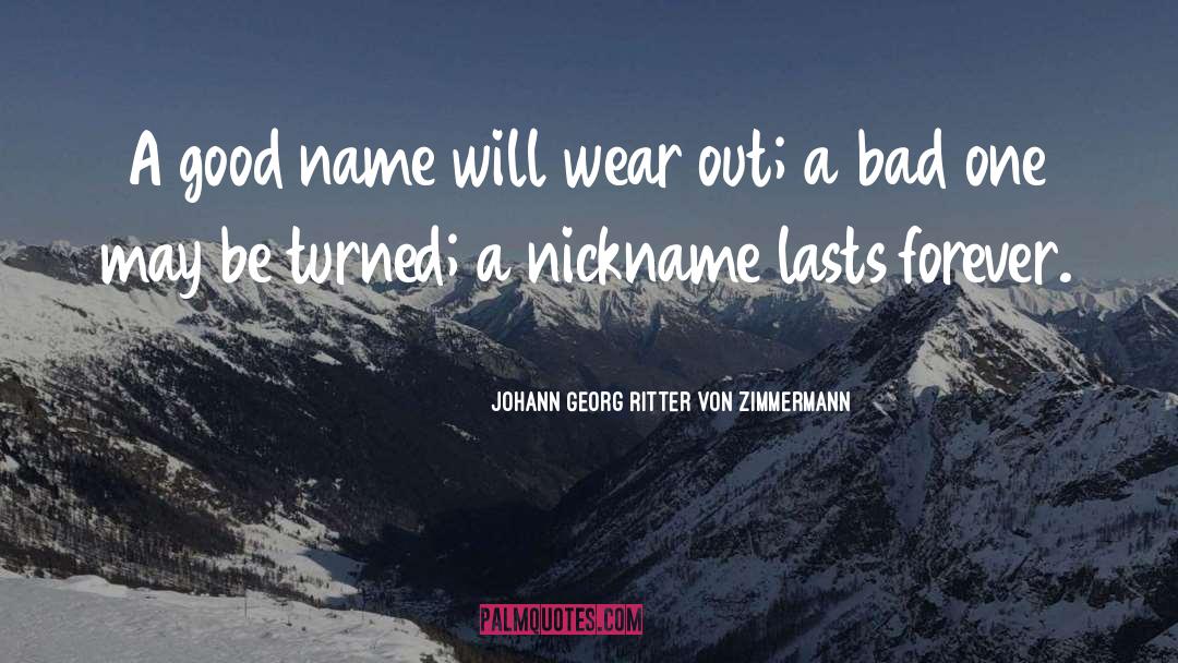 Good Name quotes by Johann Georg Ritter Von Zimmermann