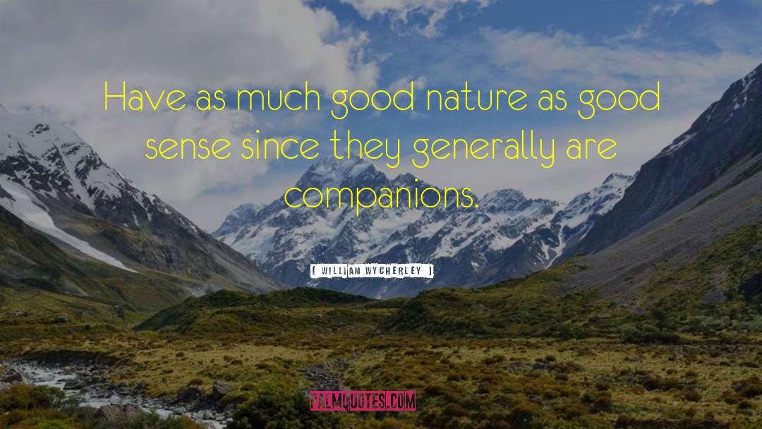 Good Nature quotes by William Wycherley