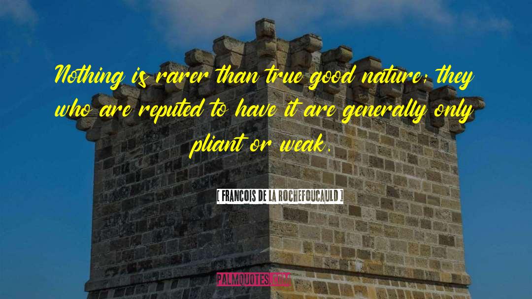 Good Nature quotes by Francois De La Rochefoucauld
