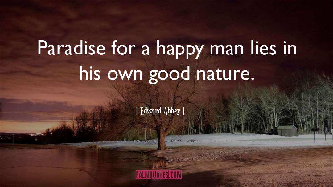 Good Nature quotes by Edward Abbey