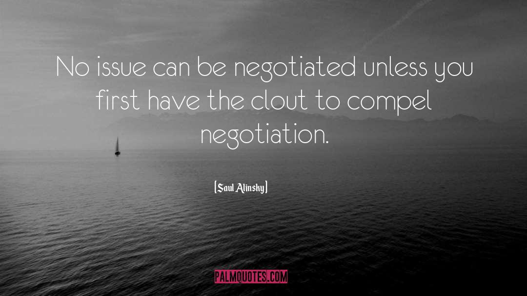 Good Negotiation Skills quotes by Saul Alinsky