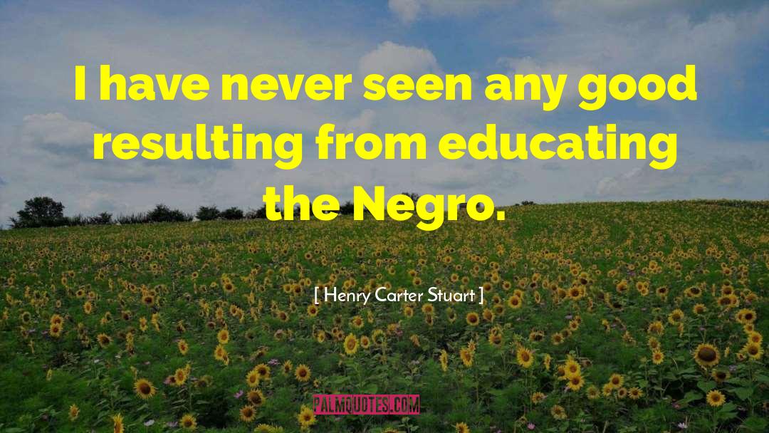 Good Negro Government quotes by Henry Carter Stuart