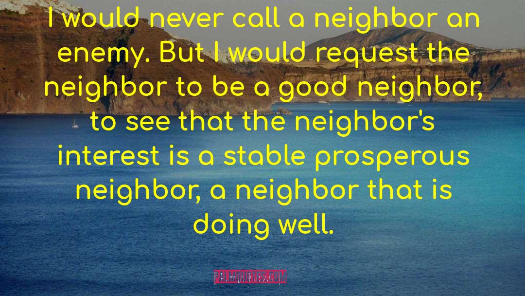 Good Neighbor quotes by Hamid Karzai