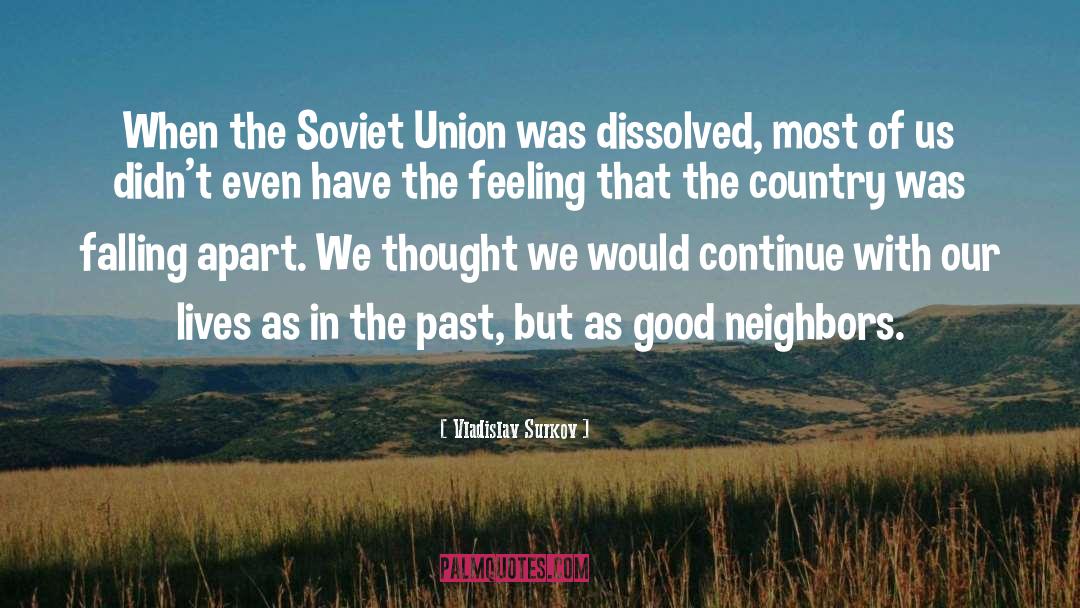 Good Neighbors quotes by Vladislav Surkov
