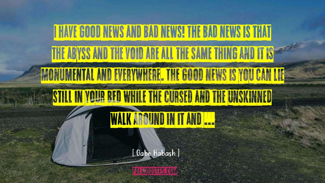 Good News And Bad News quotes by Gabe Habash