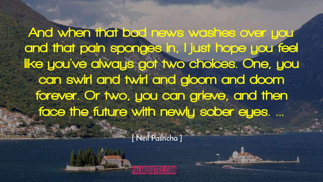 Good News And Bad News quotes by Neil Pasricha