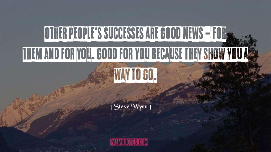 Good News quotes by Steve Wynn