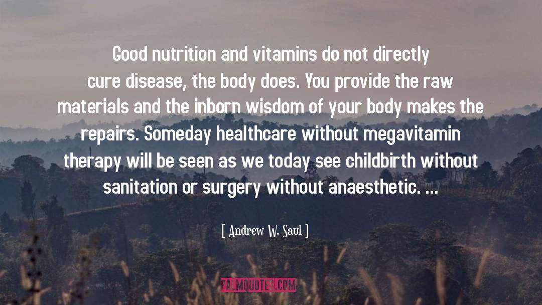 Good Nutrition quotes by Andrew W. Saul