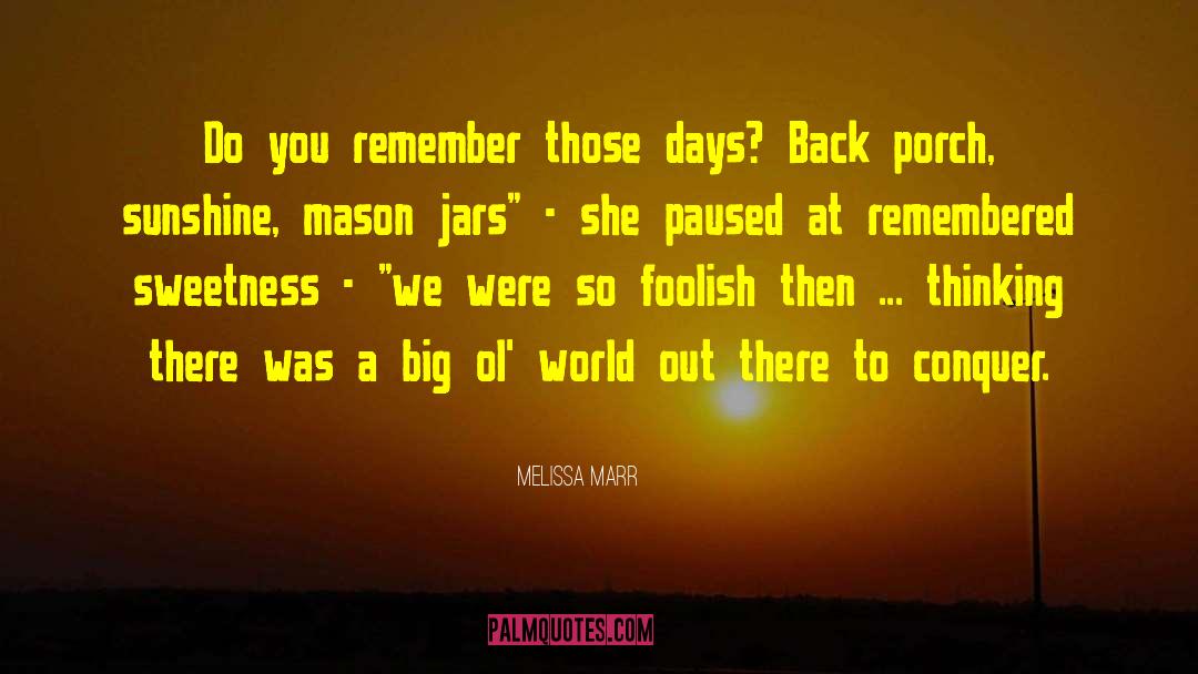 Good Ol Days quotes by Melissa Marr