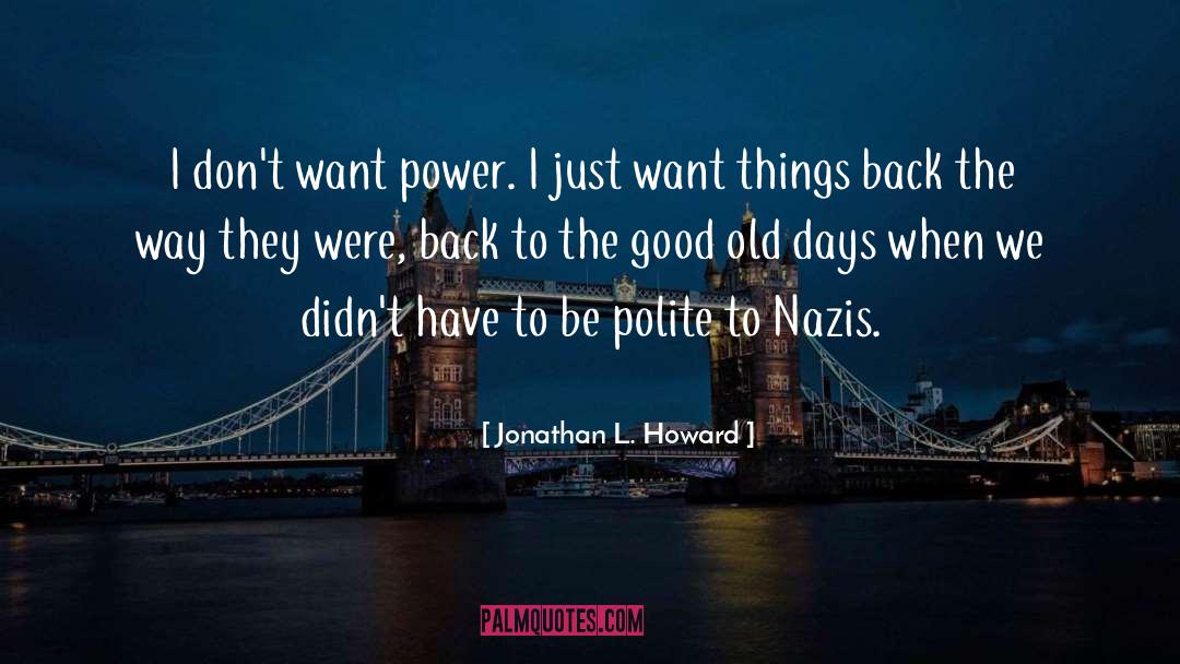 Good Old Days quotes by Jonathan L. Howard