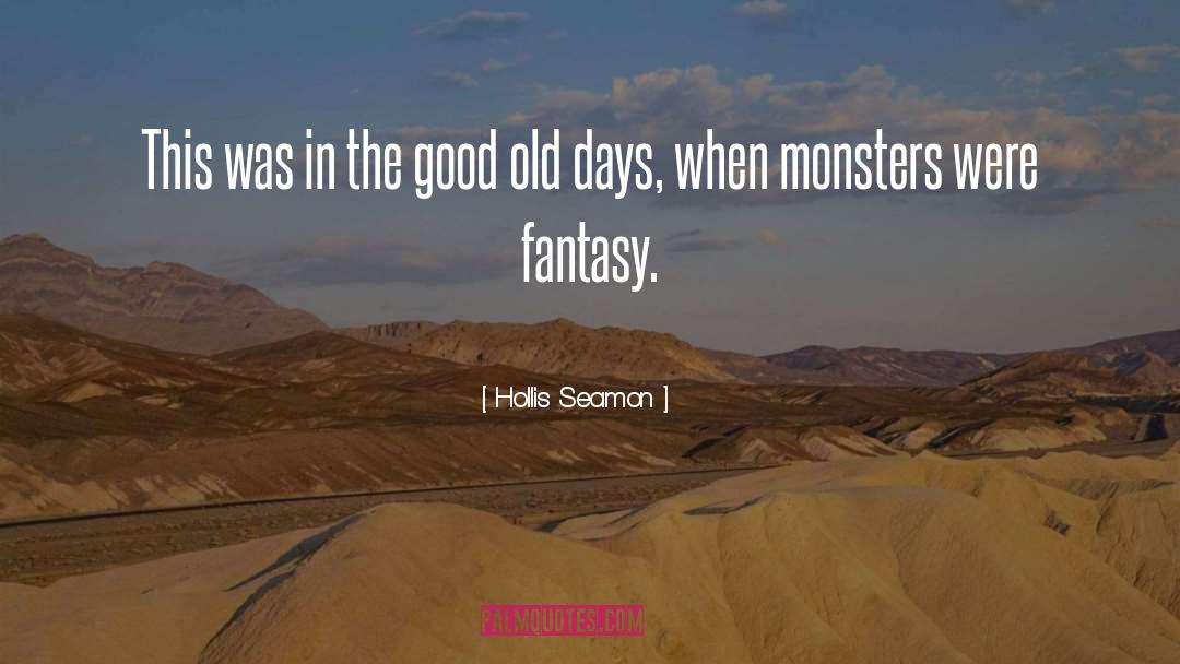 Good Old Days quotes by Hollis Seamon