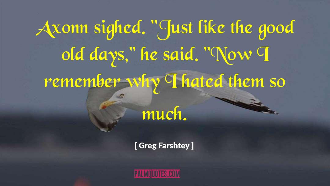Good Old Days quotes by Greg Farshtey