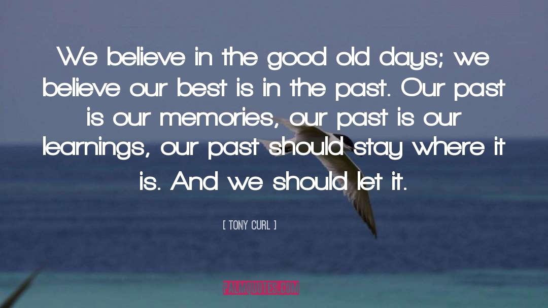 Good Old Days quotes by Tony Curl
