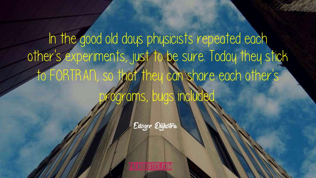 Good Old Days quotes by Edsger Dijkstra