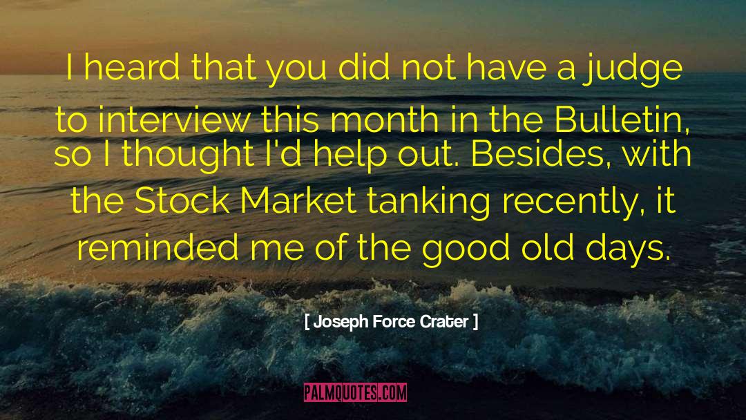 Good Old Days quotes by Joseph Force Crater