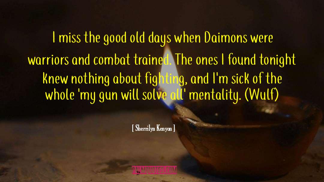 Good Old Days quotes by Sherrilyn Kenyon