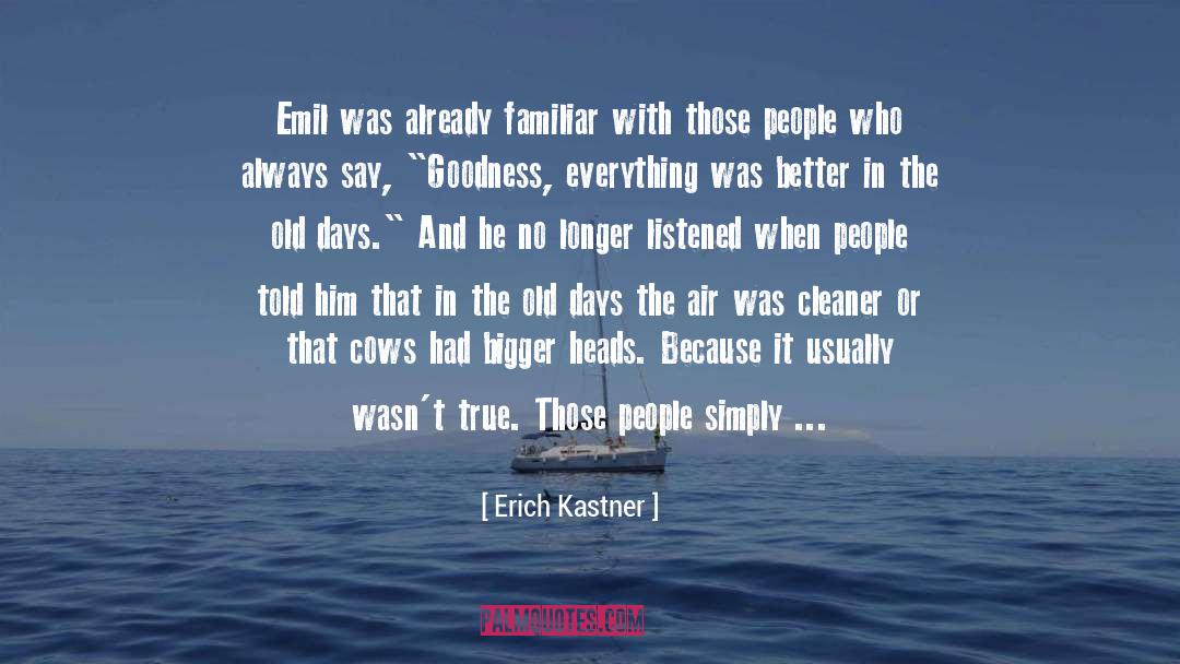 Good Old Days quotes by Erich Kastner