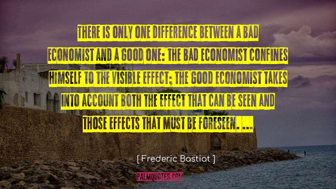 Good One quotes by Frederic Bastiat