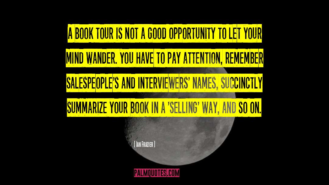 Good Opportunity quotes by Ian Frazier